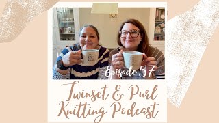 Twinset amp Purl Knitting Podcast  Episode 57 The One With A Little Update Before Jo’s Holiday [upl. by Ahsaetal]