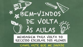 Mensagem VOLTA ÀS AULAS do RECESSO ESCOLAR DE MEIO DE ANO para alunos  presencial e online [upl. by Ylsel]