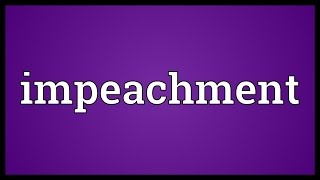 Impeachment Meaning [upl. by Rosemare]