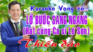 Karaoke vọng cổ LỠ BƯỚC SANG NGANG  THIẾU ĐÀO Hát cùng Ca Sĩ Lê Sơn [upl. by Arno406]