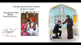 4K LIve Navdeep singh Weds Damandeep kaur Live By Kamal Studio Patiala M9814113209 [upl. by Garges403]