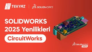 SOLIDWORKS 2025 Yenilikleri  CircuitWorks [upl. by Maurizio]