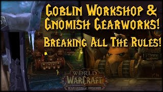 Warlords Goblin Workshop  Gnomish Gearworks Breaking The Rules [upl. by Ocram497]