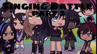 GACHA LIFE SINGING BATTLE  PART 2  kavi [upl. by Alletsirhc]