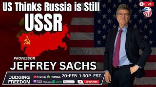 Prof Jeffrey Sachs US Thinks Russia is Still USSR [upl. by Forward]