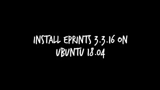 How To Install EPrints 3316 on Ubuntu 1804 [upl. by Luana693]