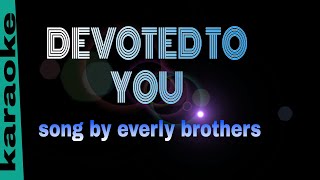 DEVOTED TO YOU everly brothers karaoke [upl. by Markman]