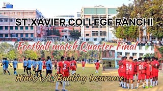 Football Match Quarter Final  HindivsBanking Insurance STXAVIER COLLEGE RANCHI JHARKHAND2024 [upl. by Eiggam]