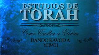 Estudios de Torah 8  Como Exaltar a Elohim  Dando Kavod a YHWH IImp4 [upl. by Pazit]