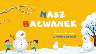 NASZ BAŁWANEK  zimowa piosenka W PODSKOKACH [upl. by Ecirtram744]