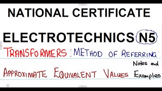 Electrotechnics N5 Transformers Method of referring Approximate equivalent values Notes [upl. by Gaultiero81]