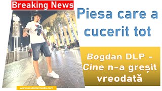 Bogdan DLP  Cine na greșit vreodată  Mesajul piesei reacții și KARAOKE [upl. by Yeldahc]