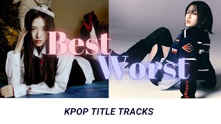 BEST VS WORST KPOP TITLE TRACKS [upl. by Gillan260]