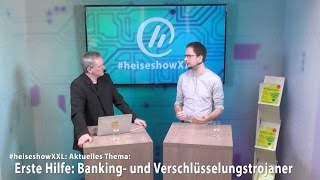 heiseshowXXL Banking und Verschlüsselungstrojaner [upl. by Pollack]