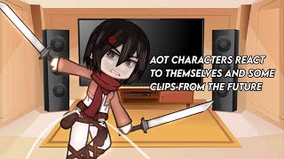 AOT characters react to themselves and some clips from the future  first vid [upl. by Nowell503]