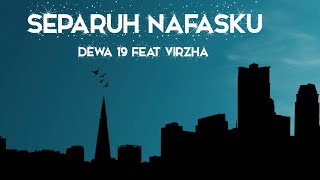 Separuh Nafasku  Dewa19 Feat Virzha  Lirik HD [upl. by Jaehne]