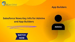 Salesforce News Key Info for Admins and App Builders  iCert Global [upl. by Ymas]