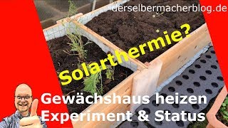 Gewächshausheizung mit Solarthermie selber bauen  Teil 1 Experiment Planung [upl. by Flem]