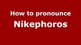 How to Pronounce Nikephoros  PronounceNamescom [upl. by Gargan]