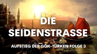 Aufstieg der GökTürken Folge 4 Byzanz Persien und die Seidenstrasse [upl. by Eiramanad]