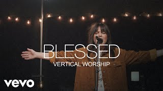 Vertical Worship  Blessed Official Video [upl. by Sola]