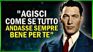 NEVILLE GODDARD  quotCOMPORTATI COME SE TUTTO FUNZIONASSE SEMPRE PER TEquot [upl. by Anej]