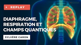 Diaphragme respiration et champs quantiques  Sylvère CARON [upl. by Seagrave]