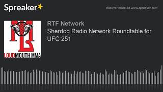 Sherdog Radio Network Roundtable for UFC 251 [upl. by Hak366]