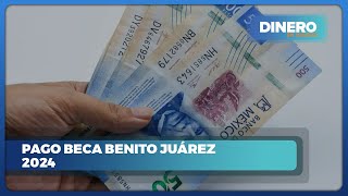 Último pago de la Beca Benito Juárez 2024  Dinero en Imagen [upl. by Giorgi]