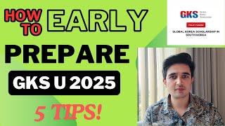 GKS Undergraduate Scholarship 2025 Korea Early Preparation guide 5 must prepare things in advance [upl. by Samaria]