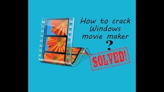 How to crack Windows Movie Maker [upl. by Nessej852]