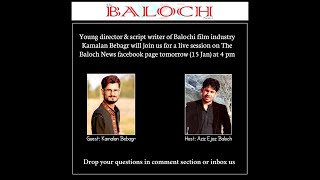 Live interview with Balochi Film Director amp scriptwriter Kamalan Bebagr  MALAAR  BALOCHI FILM [upl. by Enelahs]