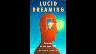 How to Lucid Dream with Robert Waggoner author of Lucid Dreaming Gateway to the Inner Self [upl. by Ydor963]