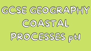 Coastal Processes pt1  GCSE GEOGRAPHY [upl. by Eikceb]