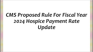 CMS Proposed Rule For Fiscal Year 2024 Hospice Payment Rate Update [upl. by Leticia49]