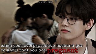 when your overprotective husband got to know that you are pregnant  cutetaeff [upl. by Pike]