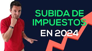 Nueva SUBIDA de IMPUESTOS en 2024 [upl. by Ideih]