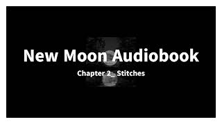 New Moon Audiobook Chapter 2 Stitches [upl. by Friedrick]