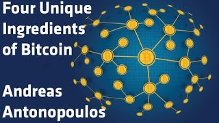 quotFour Unique Ingredients of Bitcoinquot  Andreas Antonopoulos [upl. by Nolana]