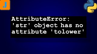 AttributeError str object has no attribute tolower [upl. by Enilrek776]