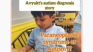 Autism or Paraneoplastic syndrome  Autism diagnosis story  Part 2  Avyukt का ऑटिज्म डायग्नोसिस [upl. by Ateuqram]