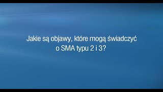 Jakie są objawy które mogą świadczyć o SMA typu 2 i 3 [upl. by Ayatnahs555]