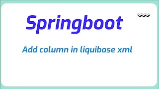 How to add column in liquibase xml using spring boot  Java Programming [upl. by Fachanan336]