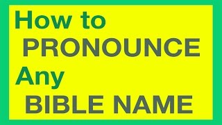 How To Pronounce Bible Names With Ease [upl. by Mahan]