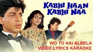 WOH TO HAI ALBELA  AKBHI HAAN KABHI NA  HQ VIDEO LYRICS KARAOKE BY  SAGAR KARAOKE TRACKS [upl. by Nylia410]