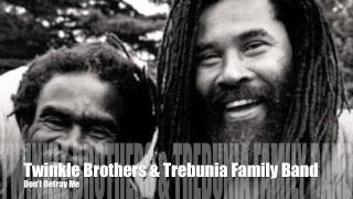 Twinkle Brothers amp The Trebunia Family Band  Dont Betray Me [upl. by Ravahs]