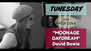 Moonage Daydream  David Bowie cover  Katie Cole Tunesday [upl. by Ajidahk694]