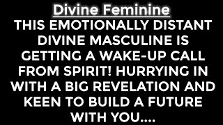 This Emotionally Distant Masculine Received an Awakening amp is Hurrying BackDivine Feminine Reading [upl. by Eninaj]