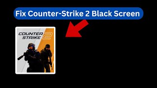 Counter Strike 2 Black Screen Problem Quick fix [upl. by Dyane]