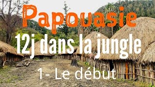 PAPOUASIE  le début de 12j dans la JUNGLE [upl. by Chastain801]